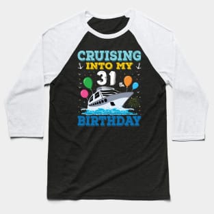 Cruising Into My 31th Birthday Party Shirt Cruise Squad 31 Birthday Baseball T-Shirt